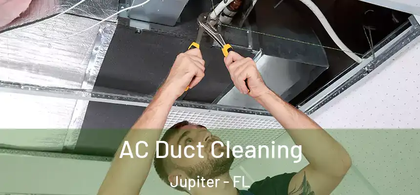 AC Duct Cleaning Jupiter - FL