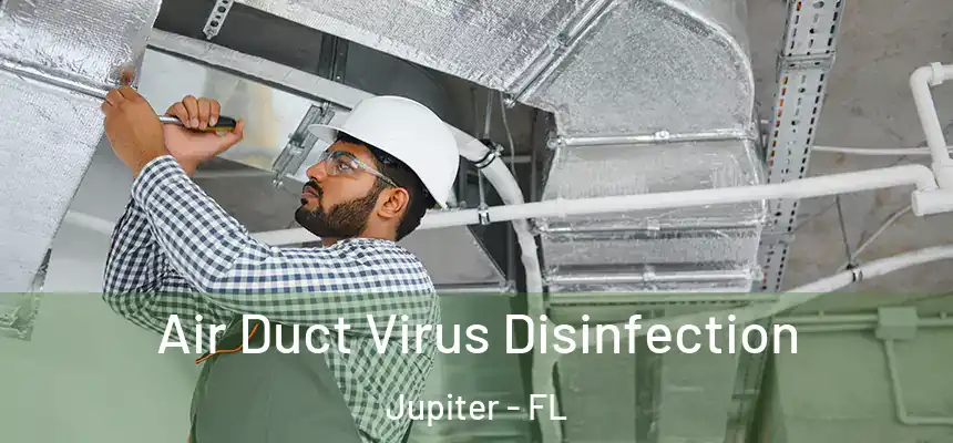  Air Duct Virus Disinfection Jupiter - FL