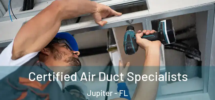 Certified Air Duct Specialists Jupiter - FL