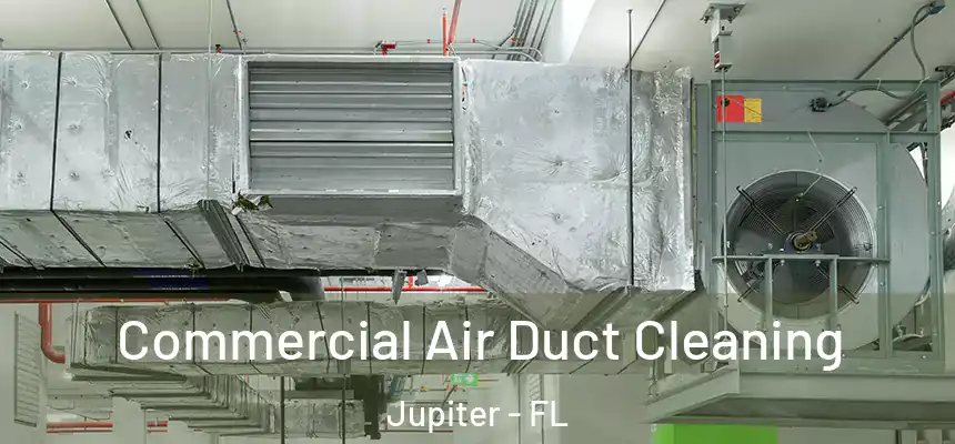 Commercial Air Duct Cleaning Jupiter - FL