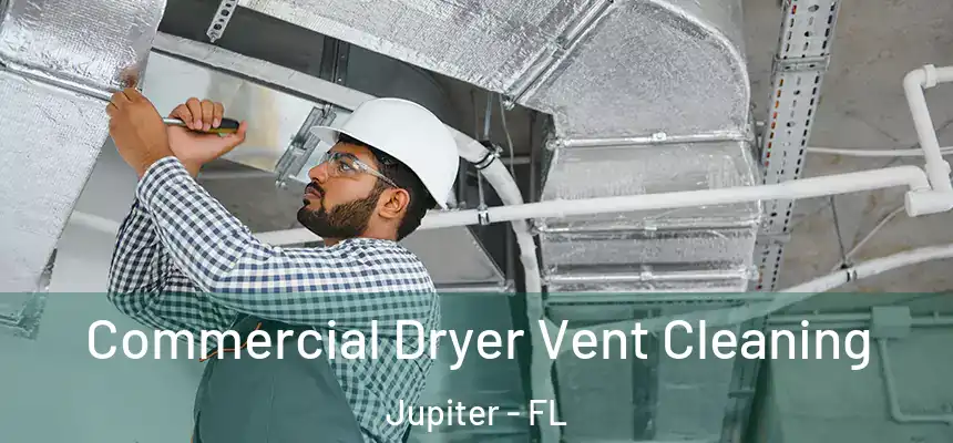 Commercial Dryer Vent Cleaning Jupiter - FL