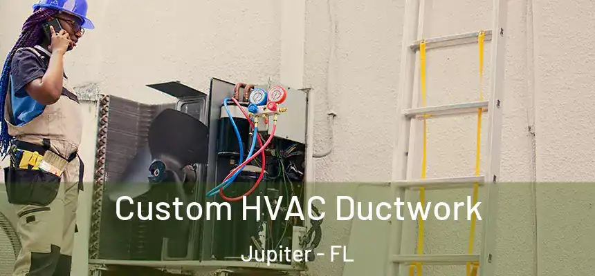 Custom HVAC Ductwork Jupiter - FL