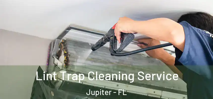 Lint Trap Cleaning Service Jupiter - FL