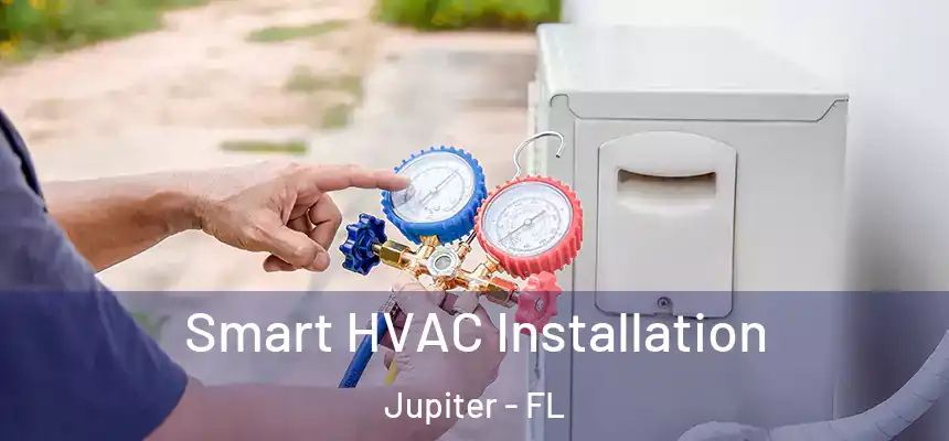  Smart HVAC Installation Jupiter - FL